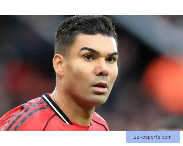 卡塞米罗英超双红会频频失误让曼联防线险些崩溃引发热议